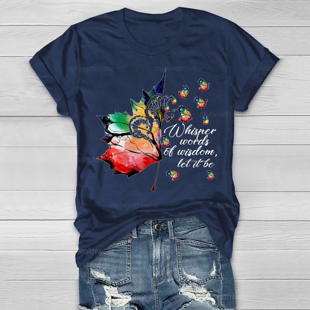 Whisper Words Of Wisdom Let It Be Colorful Butterfly Maple Leaf Healthwear T-shirt
