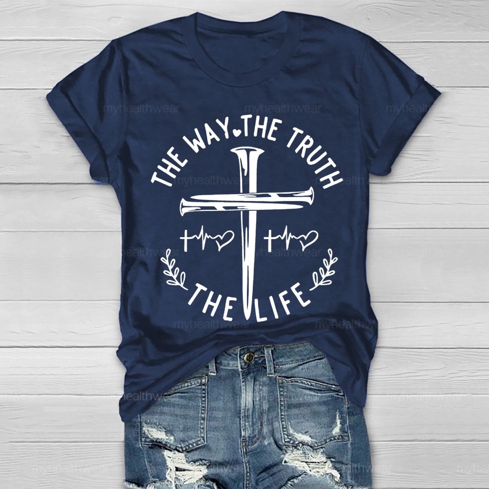 The Way The Truth The Life The Cross Healthwear T-shirt