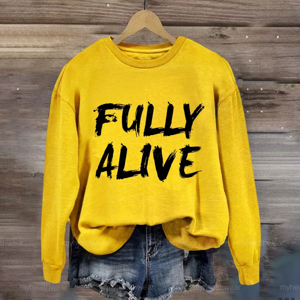 Fully Alive Sweatshirt