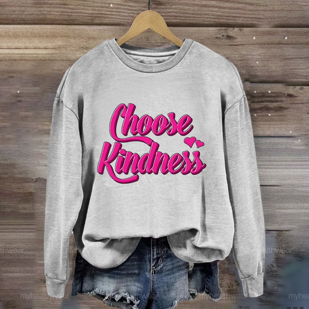 Choose Kindness Love Sweatshirt