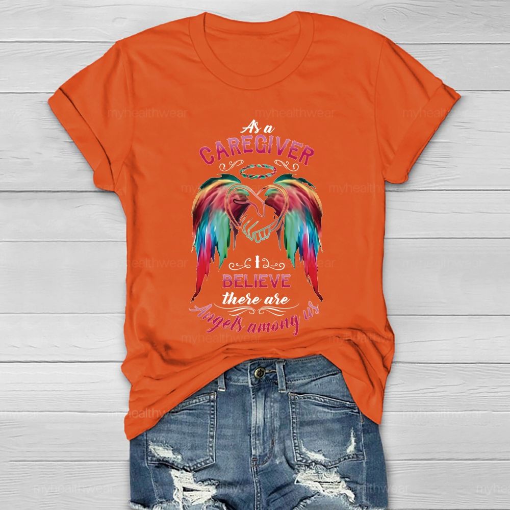 As A Caregiver I Believe There Are Angels Among Us Healthwear T-shirt