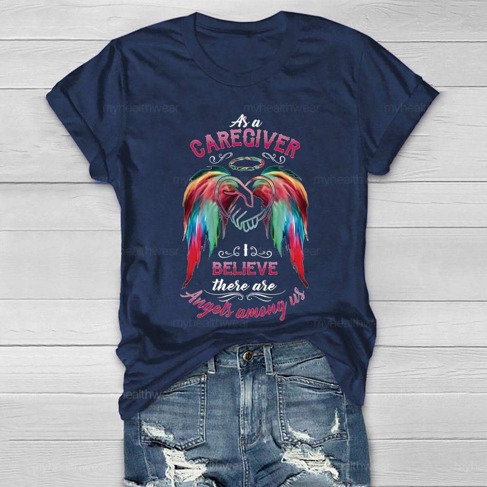 As A Caregiver I Believe There Are Angels Among Us Healthwear T-shirt