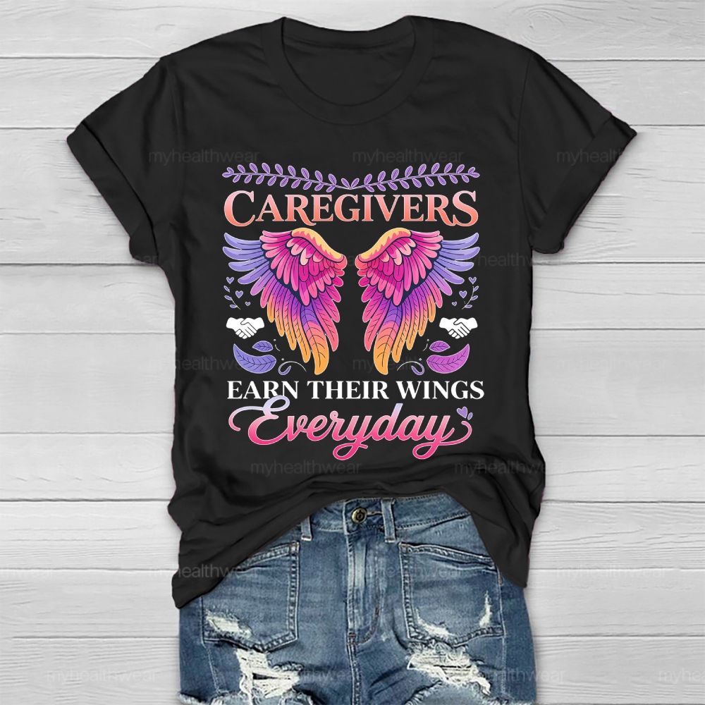 Caregivers Earn Their Wings Everyday Healthwear T-shirt