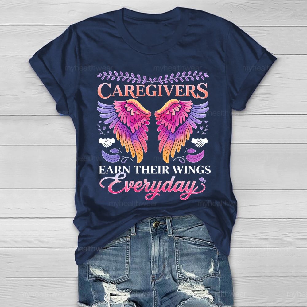 Caregivers Earn Their Wings Everyday Healthwear T-shirt