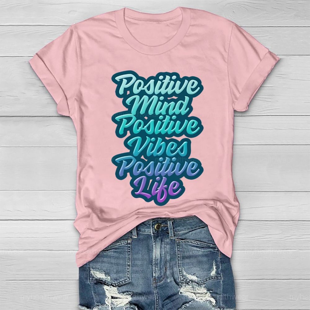 Positive Mind Positive Vibes Positive Life Healthwear T-shirt
