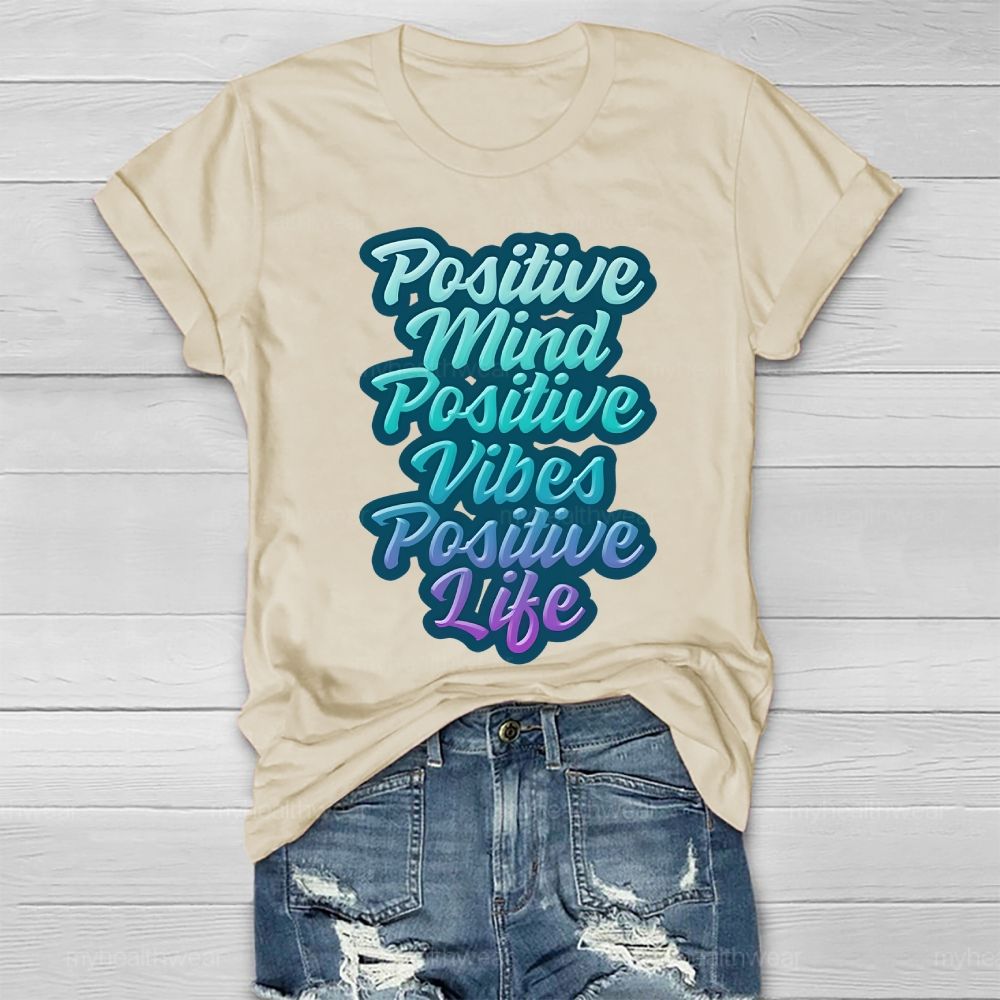 Positive Mind Positive Vibes Positive Life Healthwear T-shirt
