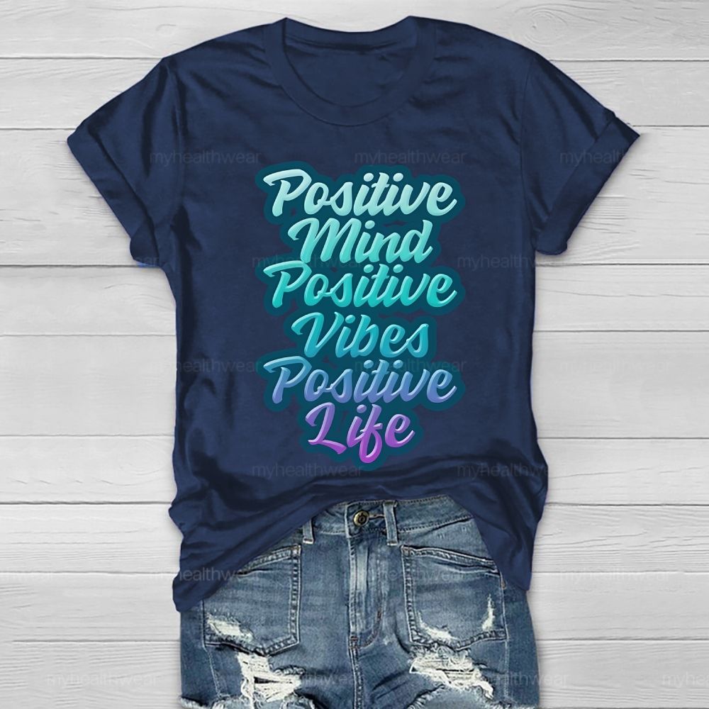 Positive Mind Positive Vibes Positive Life Healthwear T-shirt