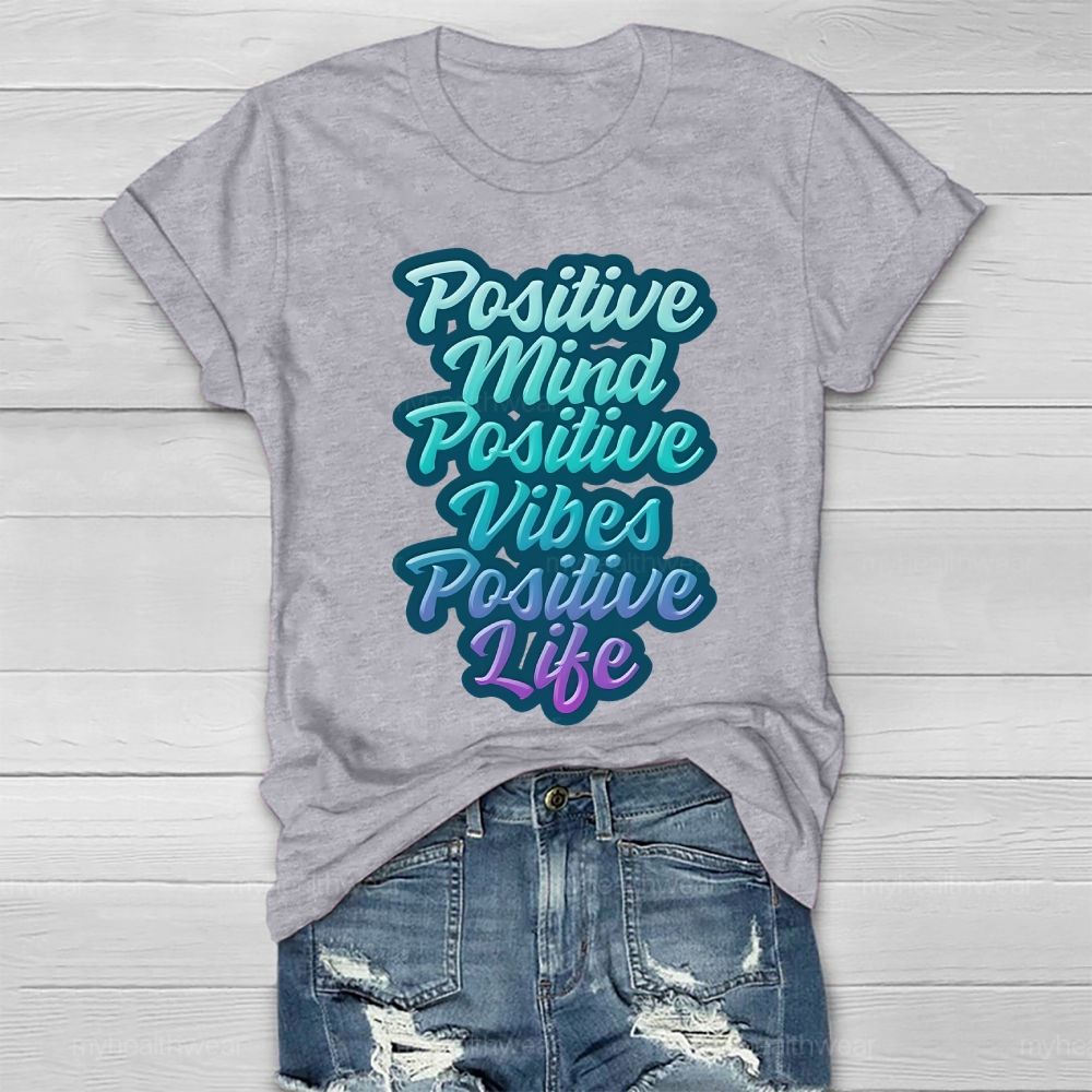 Positive Mind Positive Vibes Positive Life Healthwear T-shirt