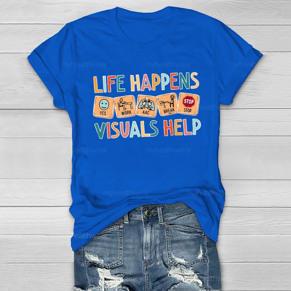 Life Happens Visuals Help Healthwear T-shirt