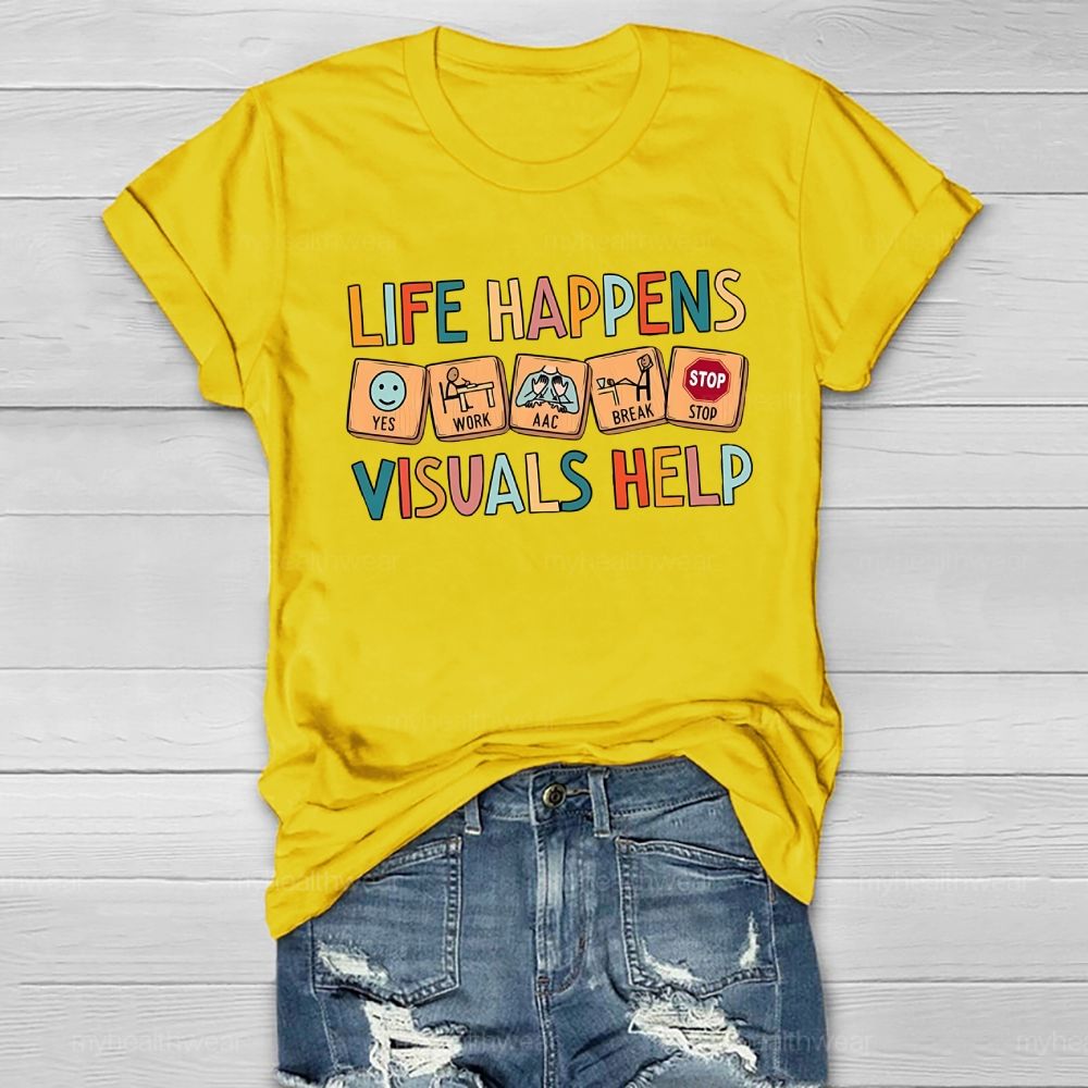 Life Happens Visuals Help Healthwear T-shirt