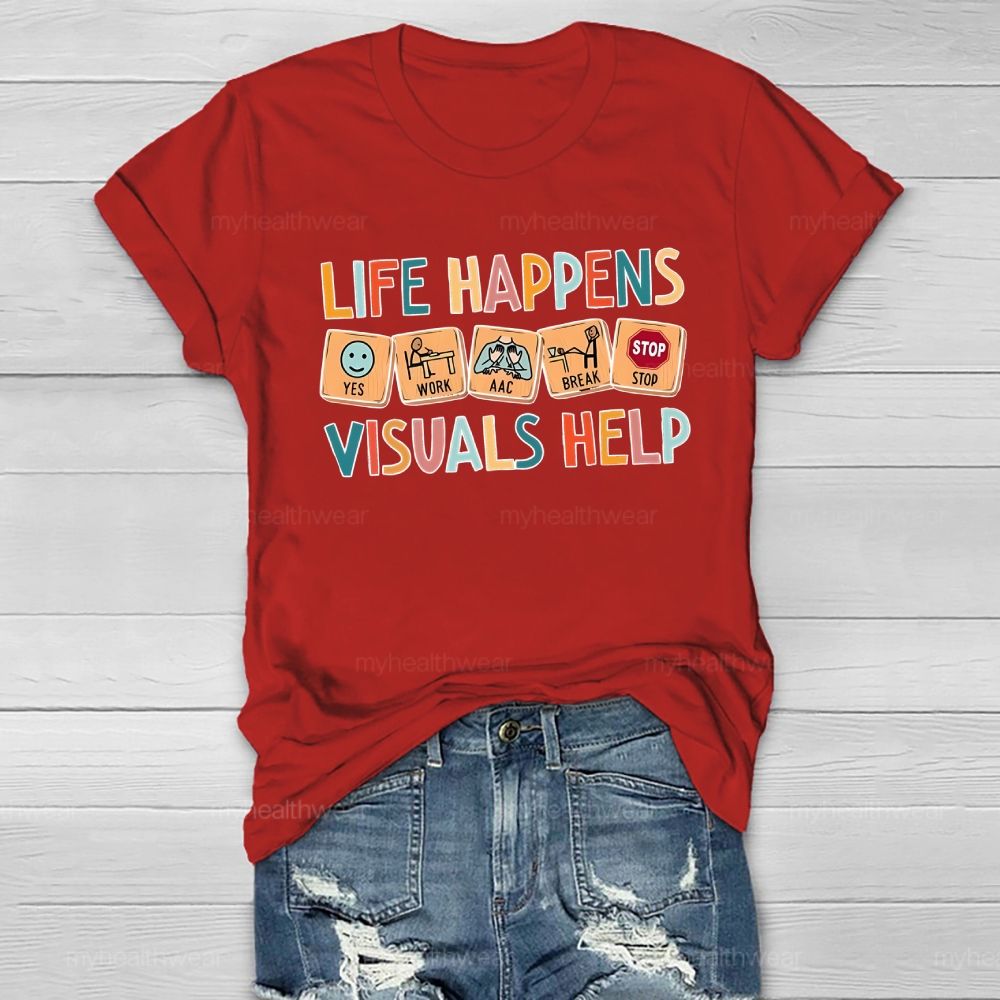Life Happens Visuals Help Healthwear T-shirt