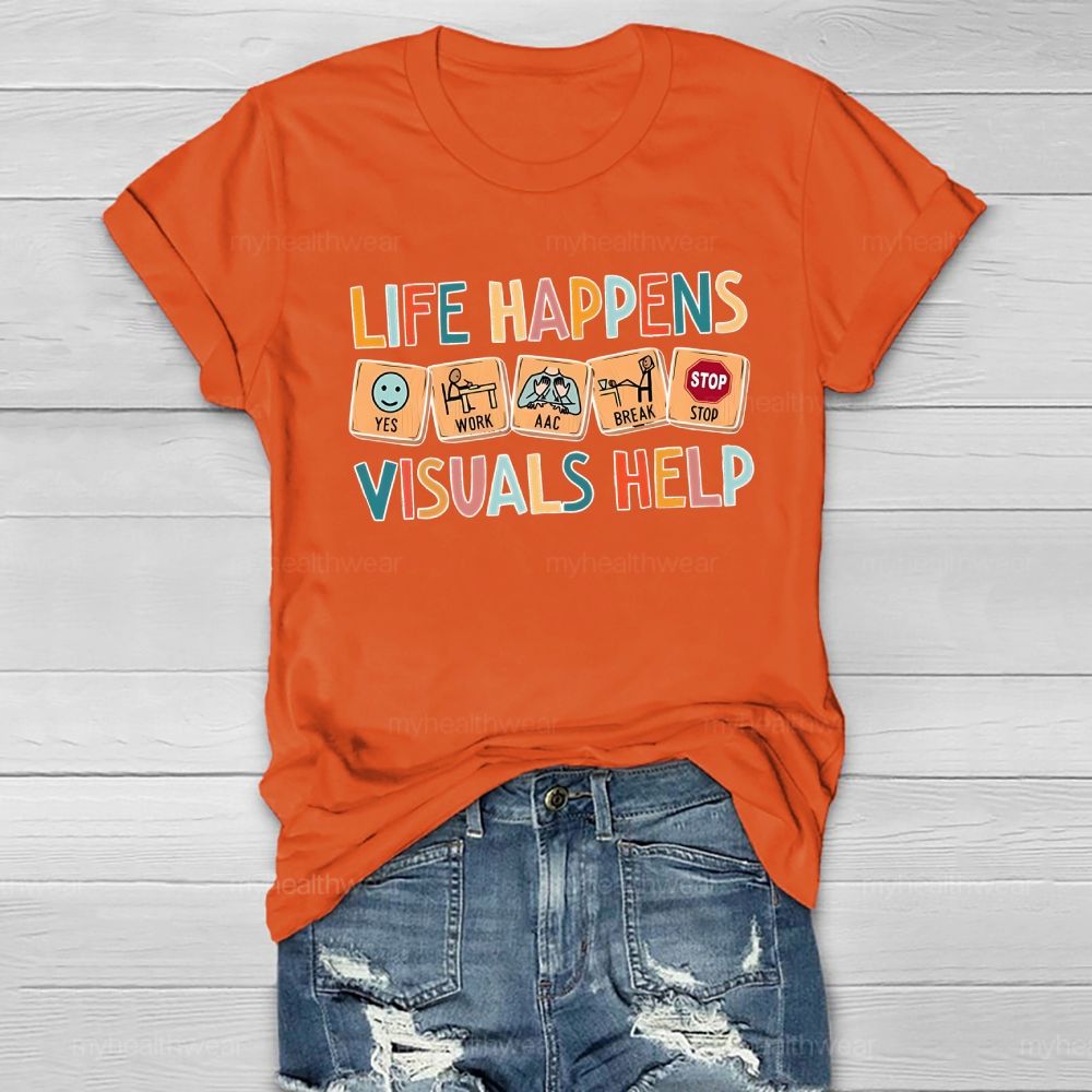 Life Happens Visuals Help Healthwear T-shirt