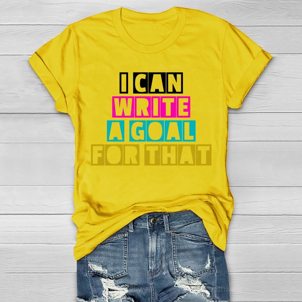 I Can Write A Goal For That Healthwear T-shirt