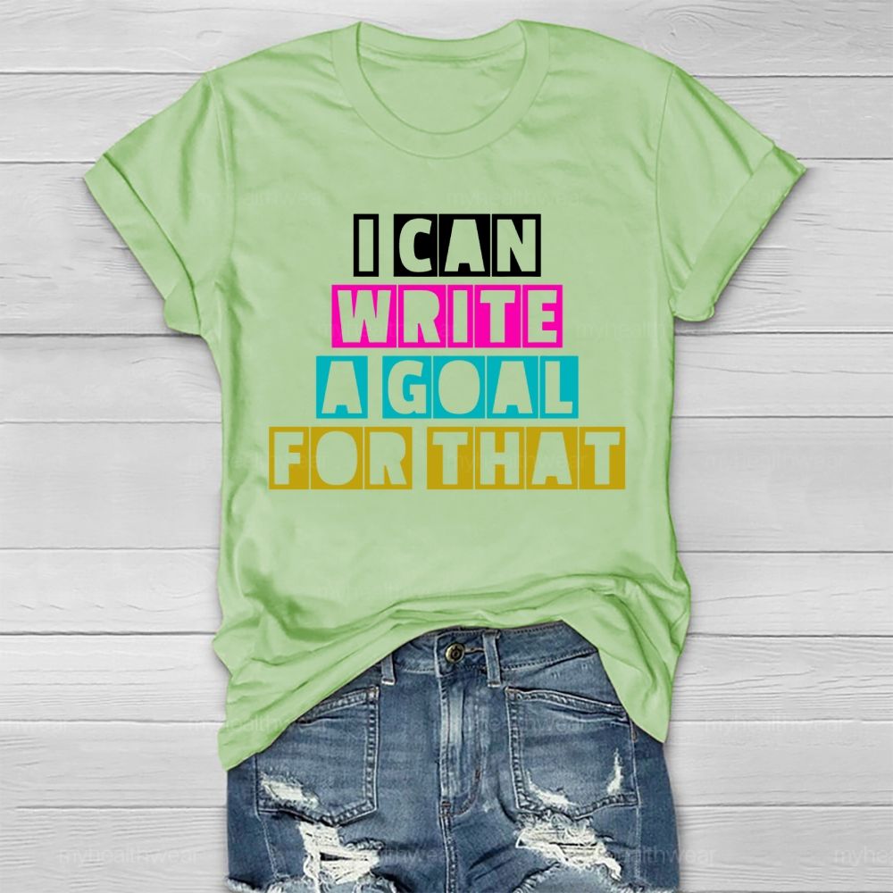 I Can Write A Goal For That Healthwear T-shirt