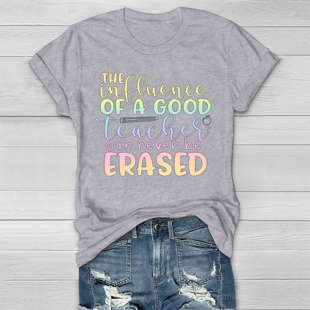 The Influence Of A Good Teacher Can Never Be Erased Healthwear T-shirt