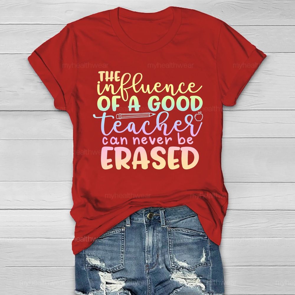 The Influence Of A Good Teacher Can Never Be Erased Healthwear T-shirt