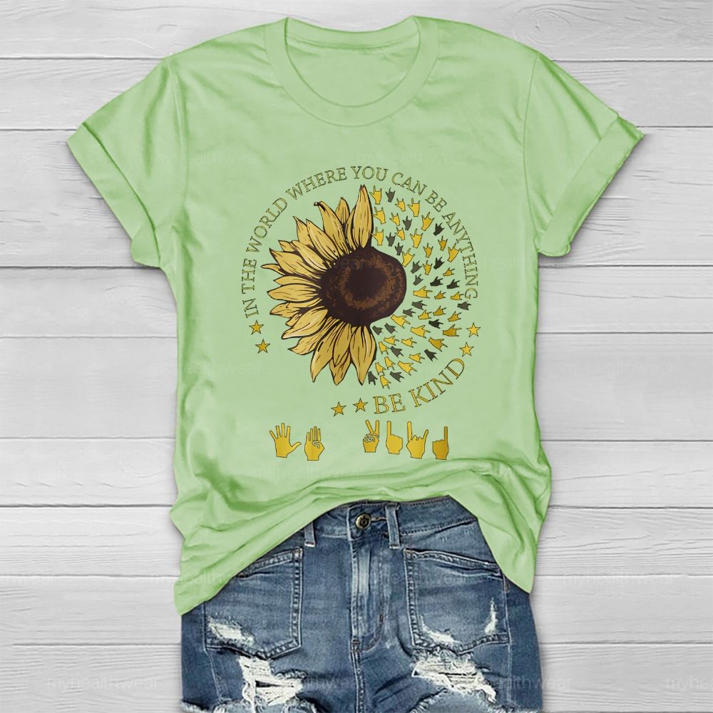 In A World Where You Can Be Anything Be Kind Sunflower Sign Language Healthwear T-shirt