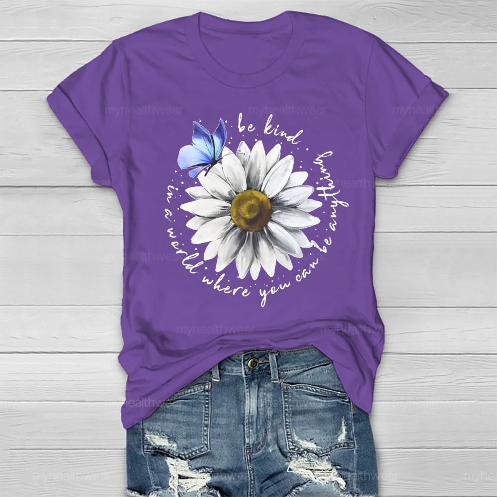 In A World Where You Can Be Anything Be Kind Daisy Butterfly Healthwear T-shirt