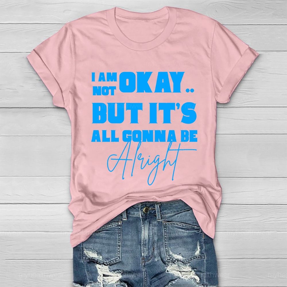 I'm Not Ok But It's All Gonna Be Alright Letters Healthwear T-shirt