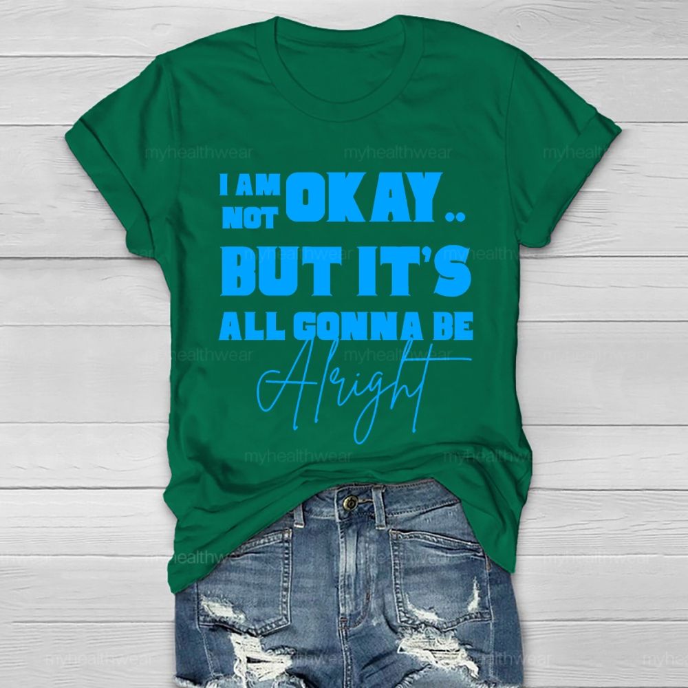 I'm Not Ok But It's All Gonna Be Alright Letters Healthwear T-shirt