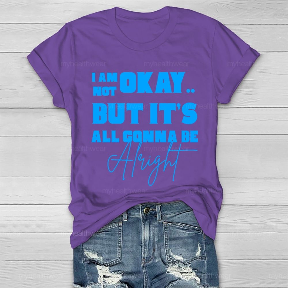 I'm Not Ok But It's All Gonna Be Alright Letters Healthwear T-shirt