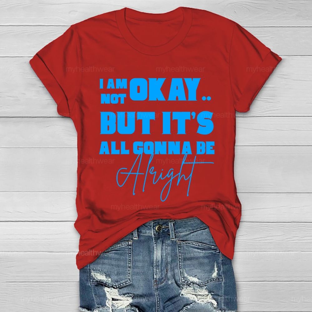I'm Not Ok But It's All Gonna Be Alright Letters Healthwear T-shirt