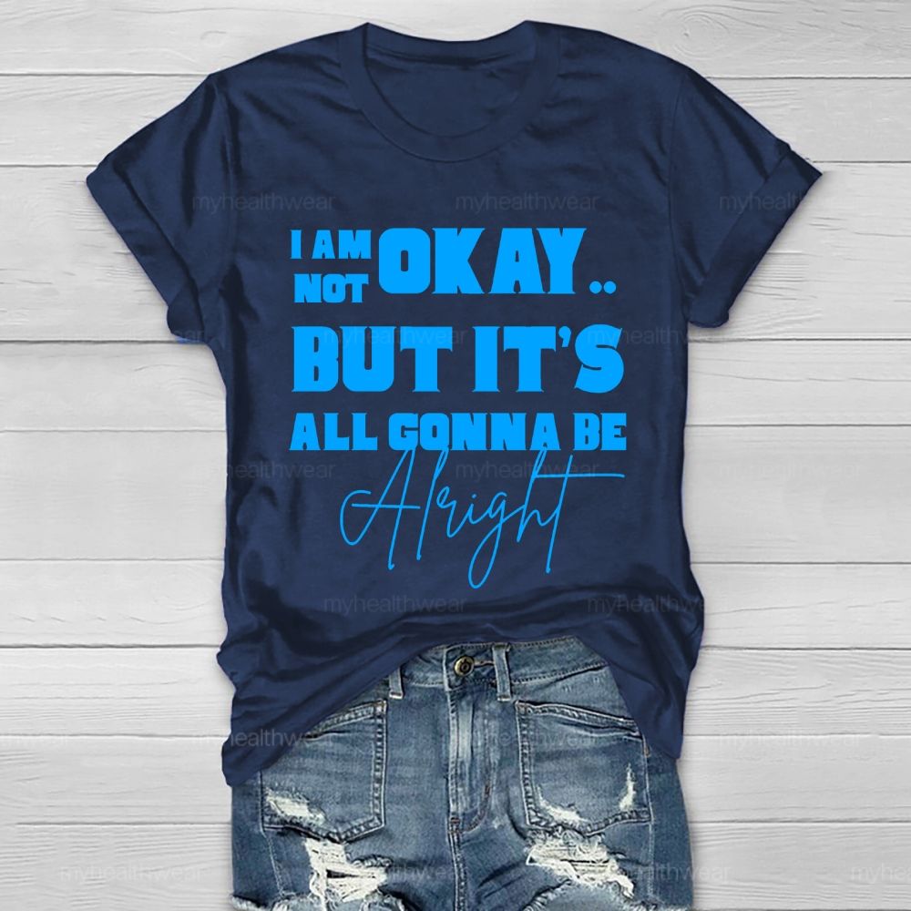 I'm Not Ok But It's All Gonna Be Alright Letters Healthwear T-shirt