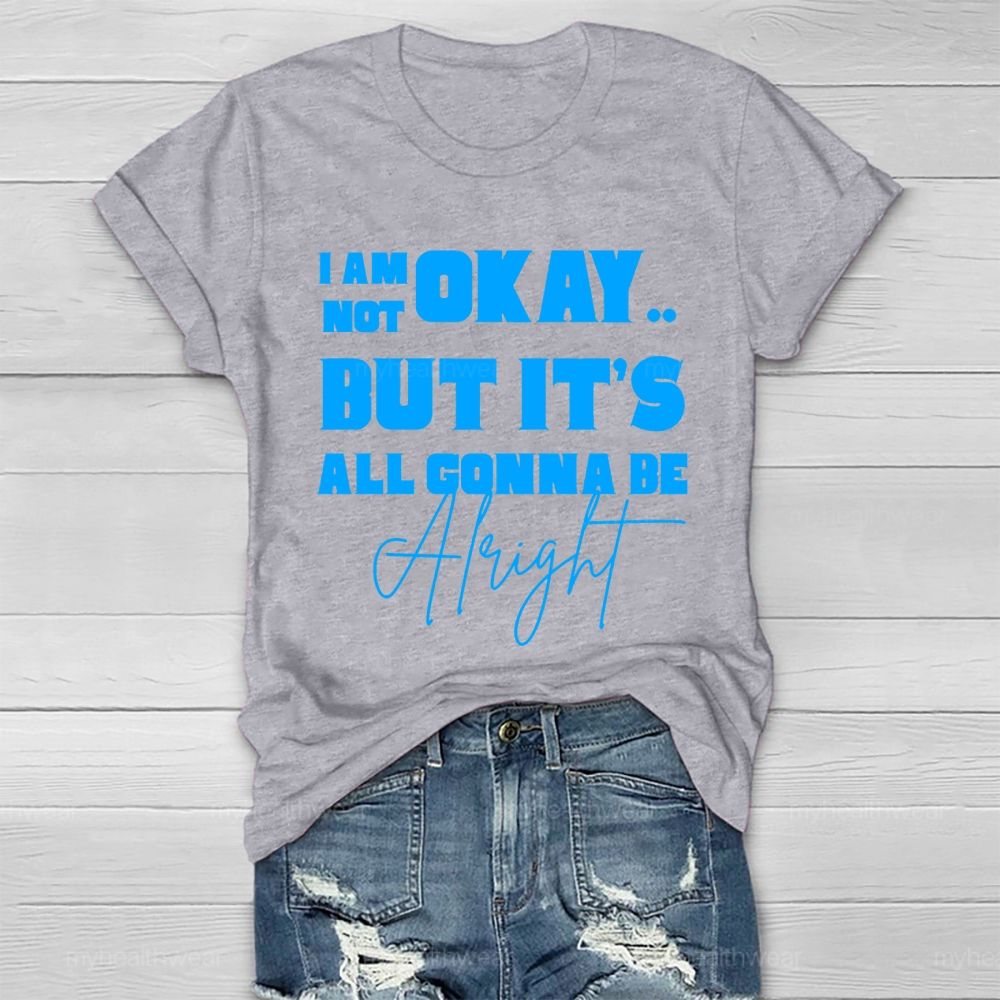 I'm Not Ok But It's All Gonna Be Alright Letters Healthwear T-shirt