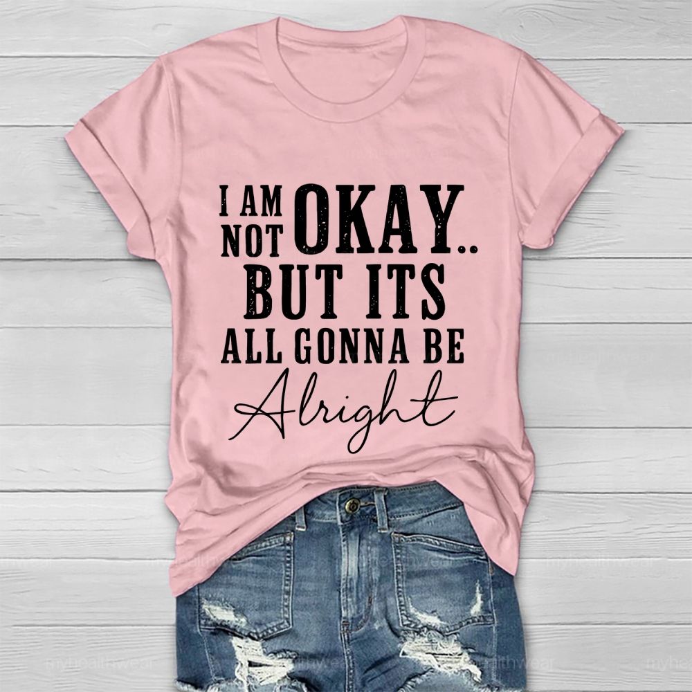 I'm Not Ok But It's All Gonna Be Alright Healthwear T-shirt