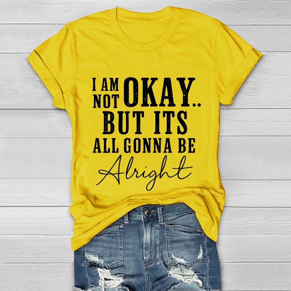 I'm Not Ok But It's All Gonna Be Alright Healthwear T-shirt