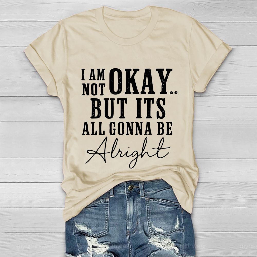 I'm Not Ok But It's All Gonna Be Alright Healthwear T-shirt