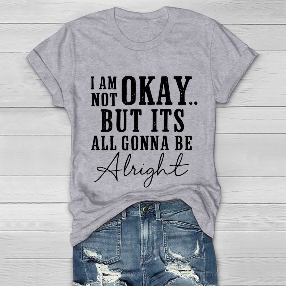 I'm Not Ok But It's All Gonna Be Alright Healthwear T-shirt