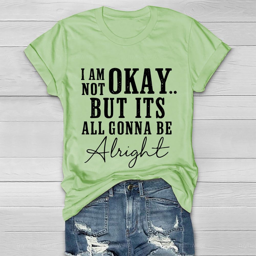 I'm Not Ok But It's All Gonna Be Alright Healthwear T-shirt