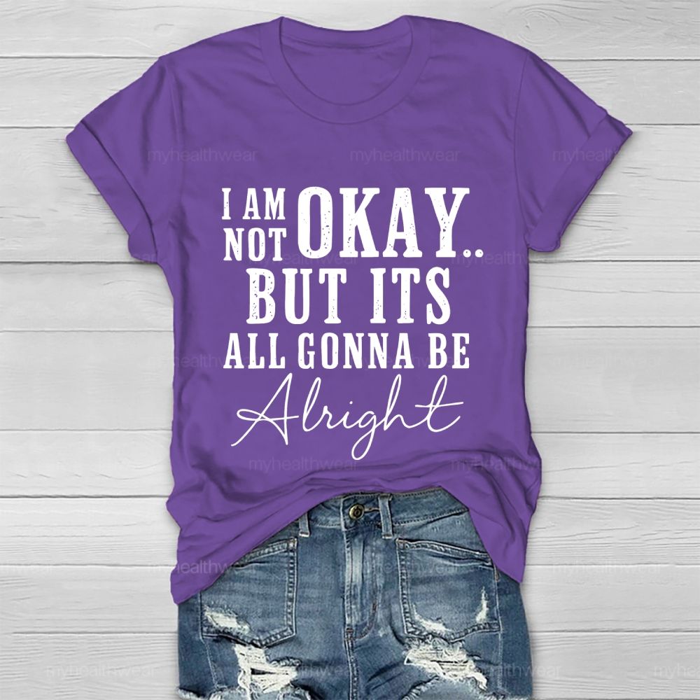 I'm Not Ok But It's All Gonna Be Alright Healthwear T-shirt