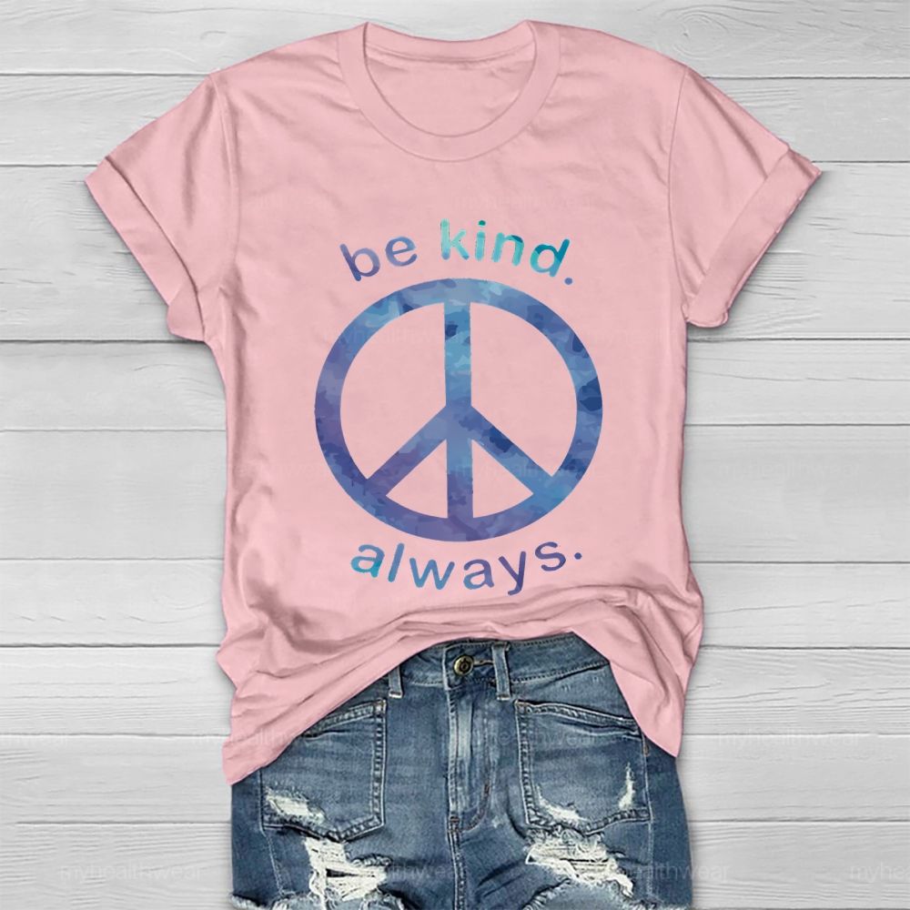 Be Kind Always Peace Signs Healthwear T-shirt