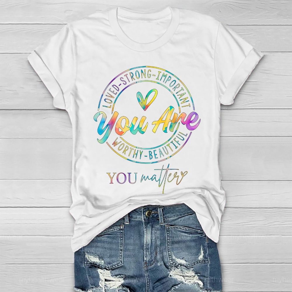 You Are Strong You Matter Colorful Letters Healthwear T-shirt
