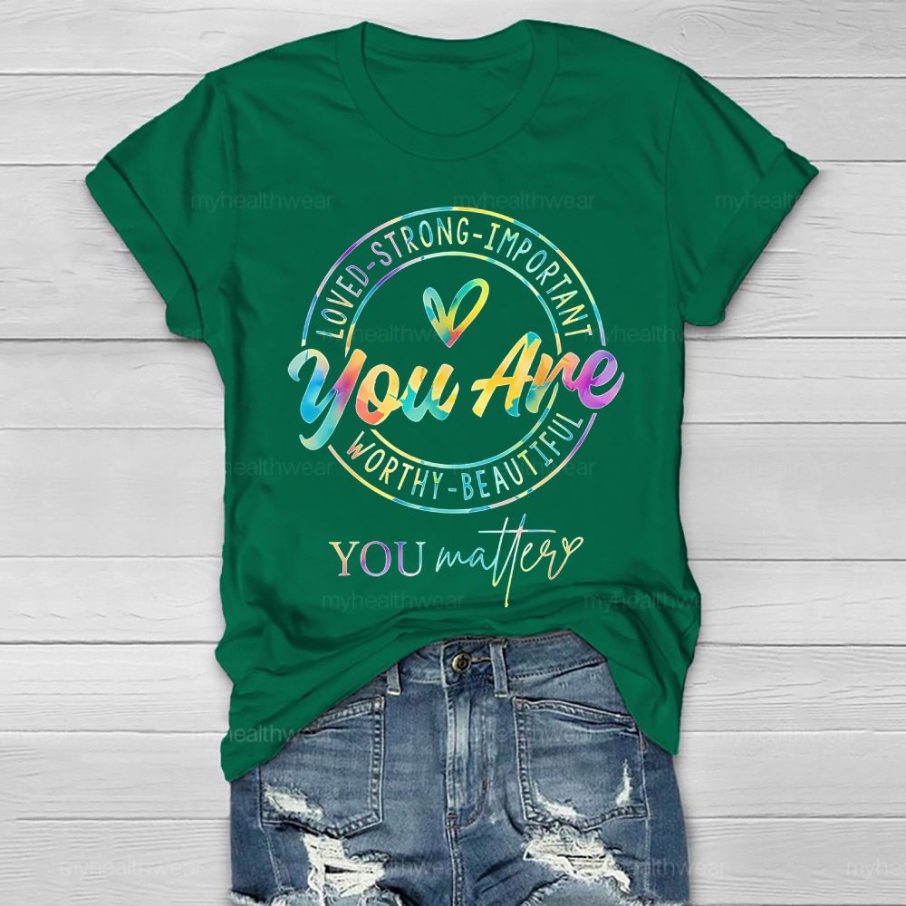 You Are Strong You Matter Colorful Letters Healthwear T-shirt