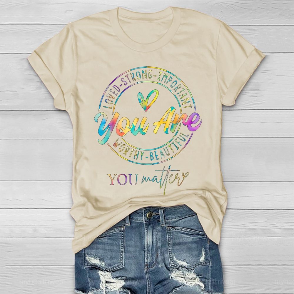 You Are Strong You Matter Colorful Letters Healthwear T-shirt