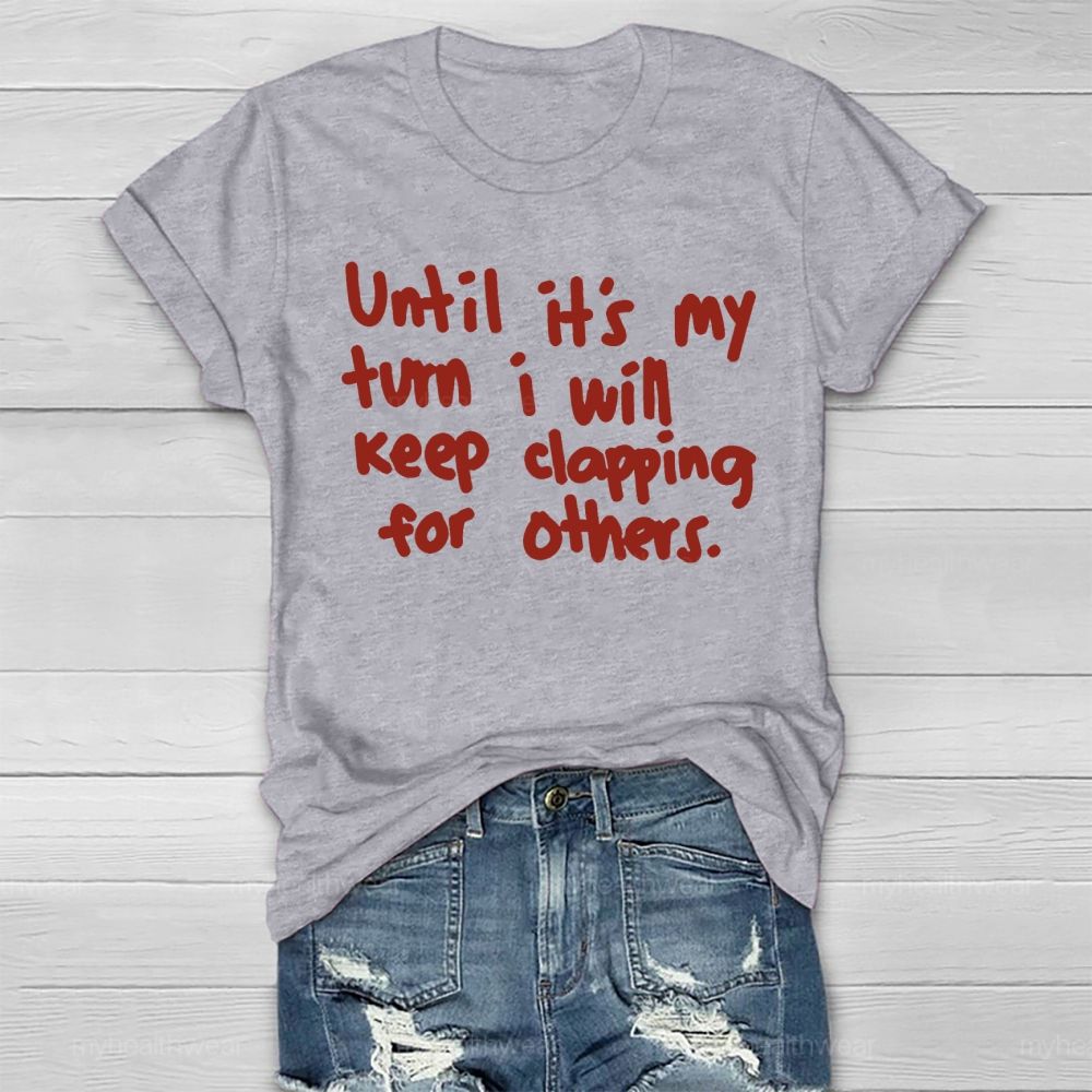 Until It's My Turn I Will Keep Clapping For Others Healthwear T-shirt