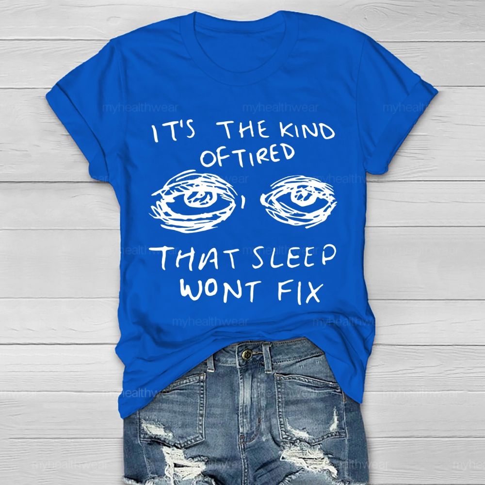 The Kind Of Tired That Sleep Won't Fix Healthwear T-shirt