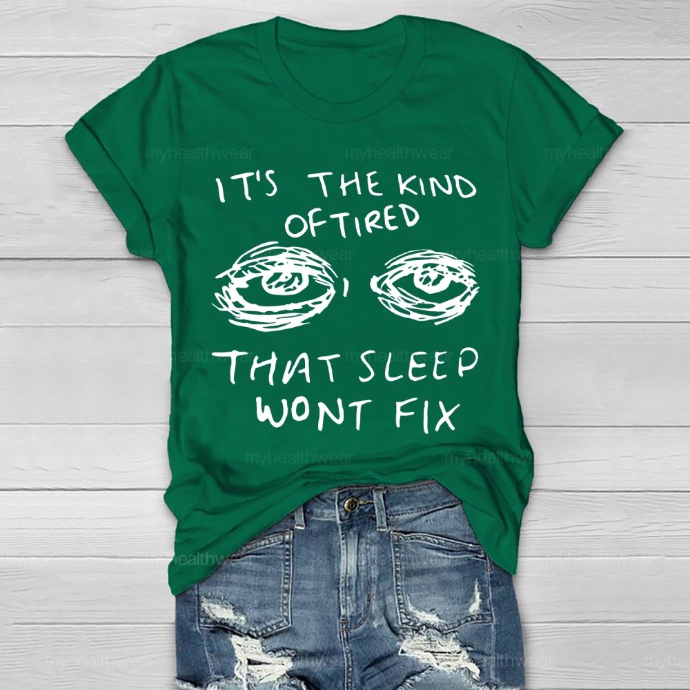 The Kind Of Tired That Sleep Won't Fix Healthwear T-shirt