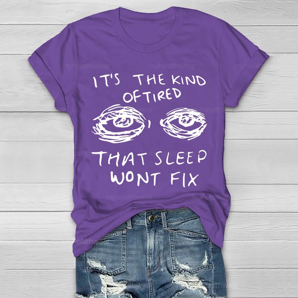 The Kind Of Tired That Sleep Won't Fix Healthwear T-shirt