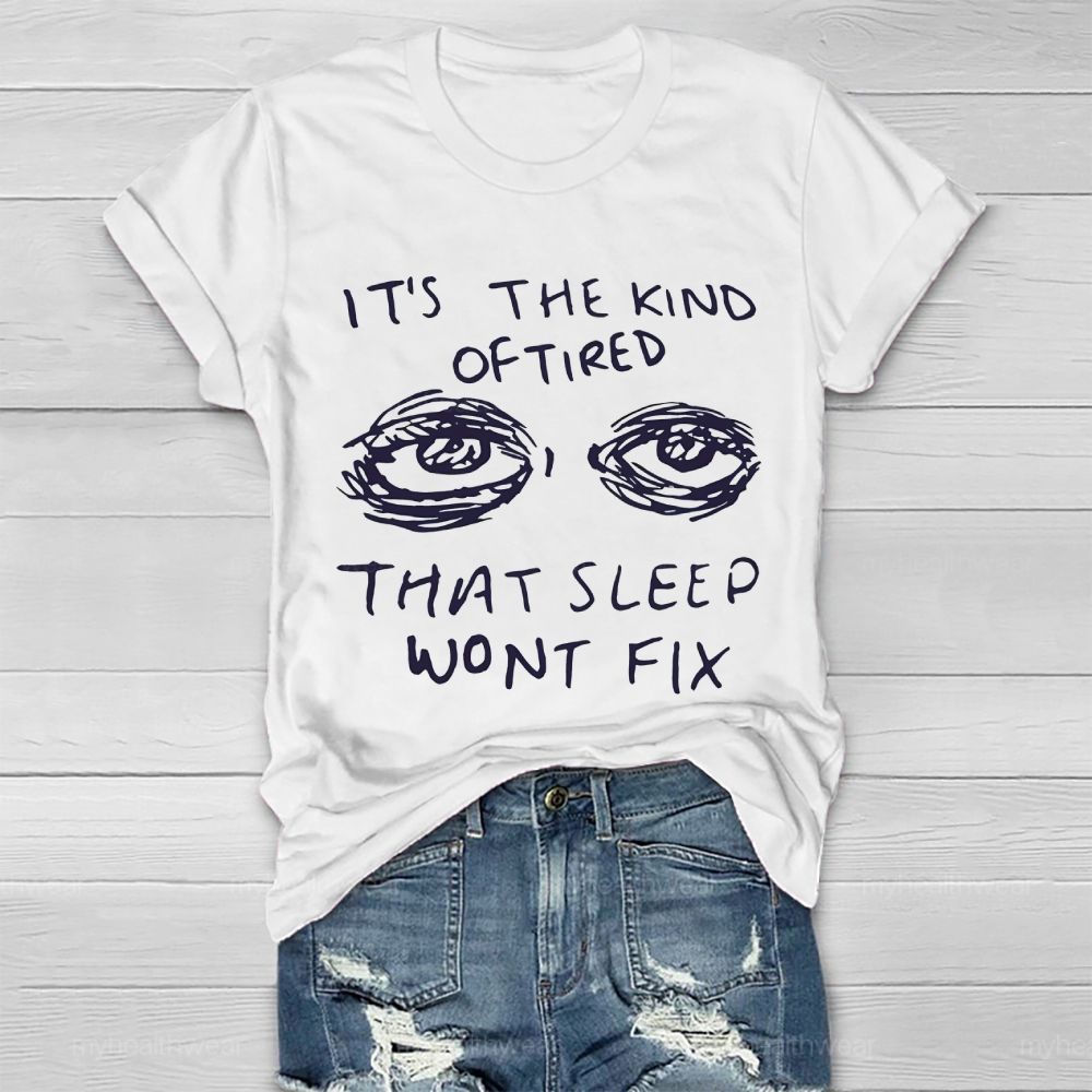 The Kind Of Tired That Sleep Won't Fix Healthwear T-shirt