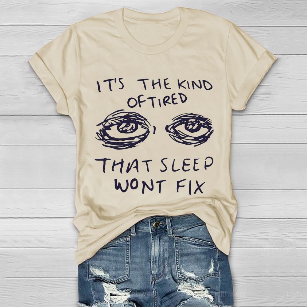 The Kind Of Tired That Sleep Won't Fix Healthwear T-shirt