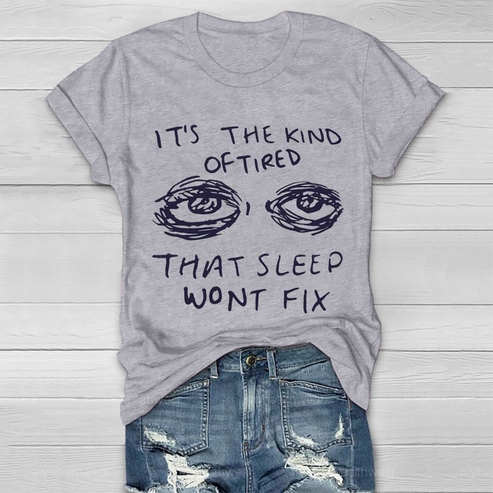 The Kind Of Tired That Sleep Won't Fix Healthwear T-shirt