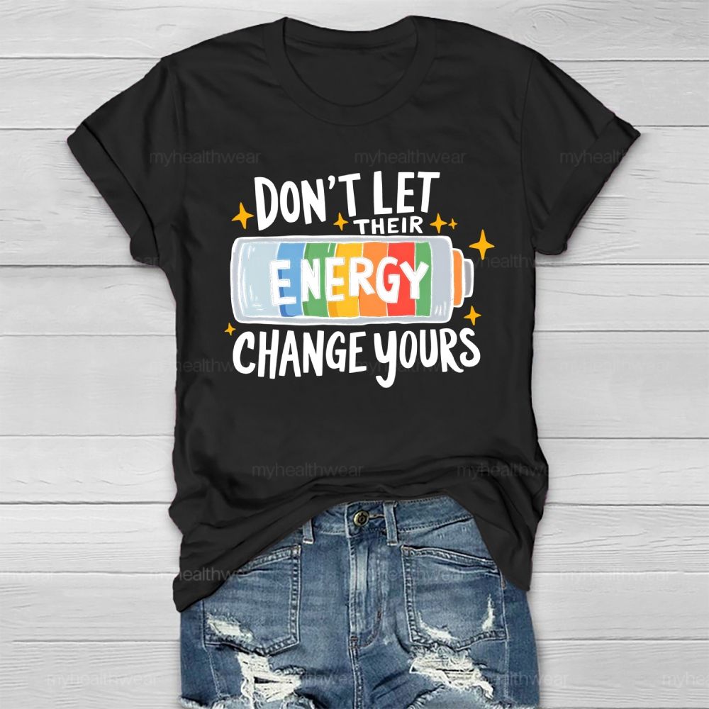 Don’t Let Their Energy Change Yours Healthwear T-shirt