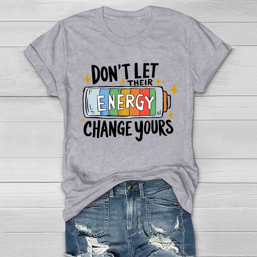 Don’t Let Their Energy Change Yours Healthwear T-shirt