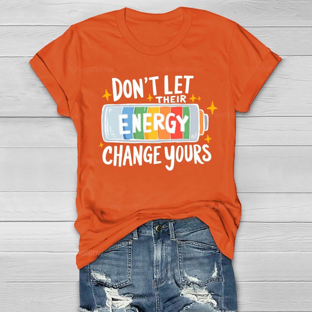 Don’t Let Their Energy Change Yours Healthwear T-shirt