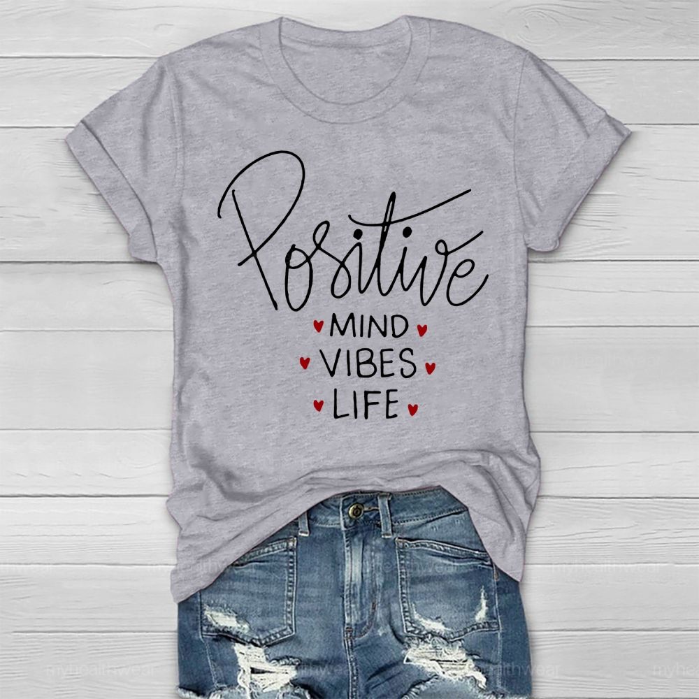 Positive Mind Positive Vibes Positive Life Healthwear T-shirt