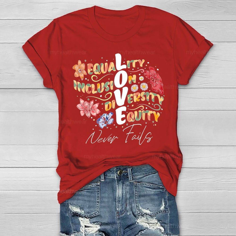 Equality Inclusion Diversity Equity Never Fails Healthwear T-shirt